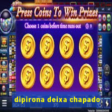 dipirona deixa chapado